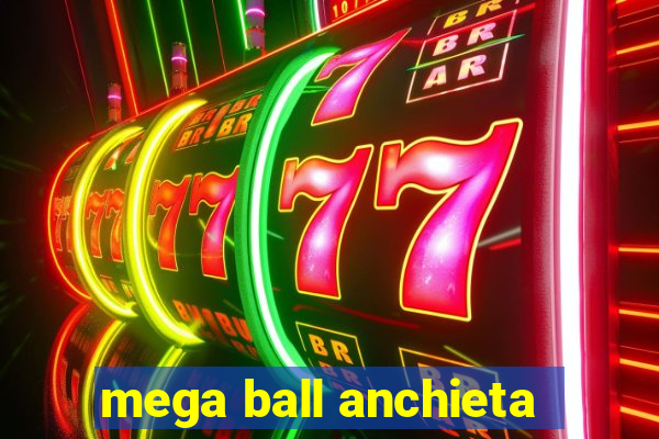 mega ball anchieta